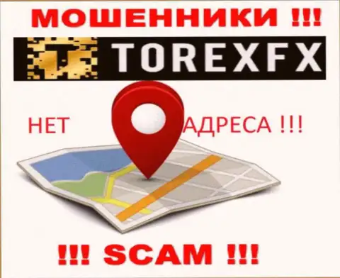 Torex FX не представили свое местонахождение, на их web-сайте нет сведений об адресе регистрации